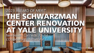 The Schwarzman Center Renovation at Yale University - 2023 IALD Award of Merit