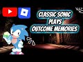 Classic Sonic Plays Outcome Memories | Roblox