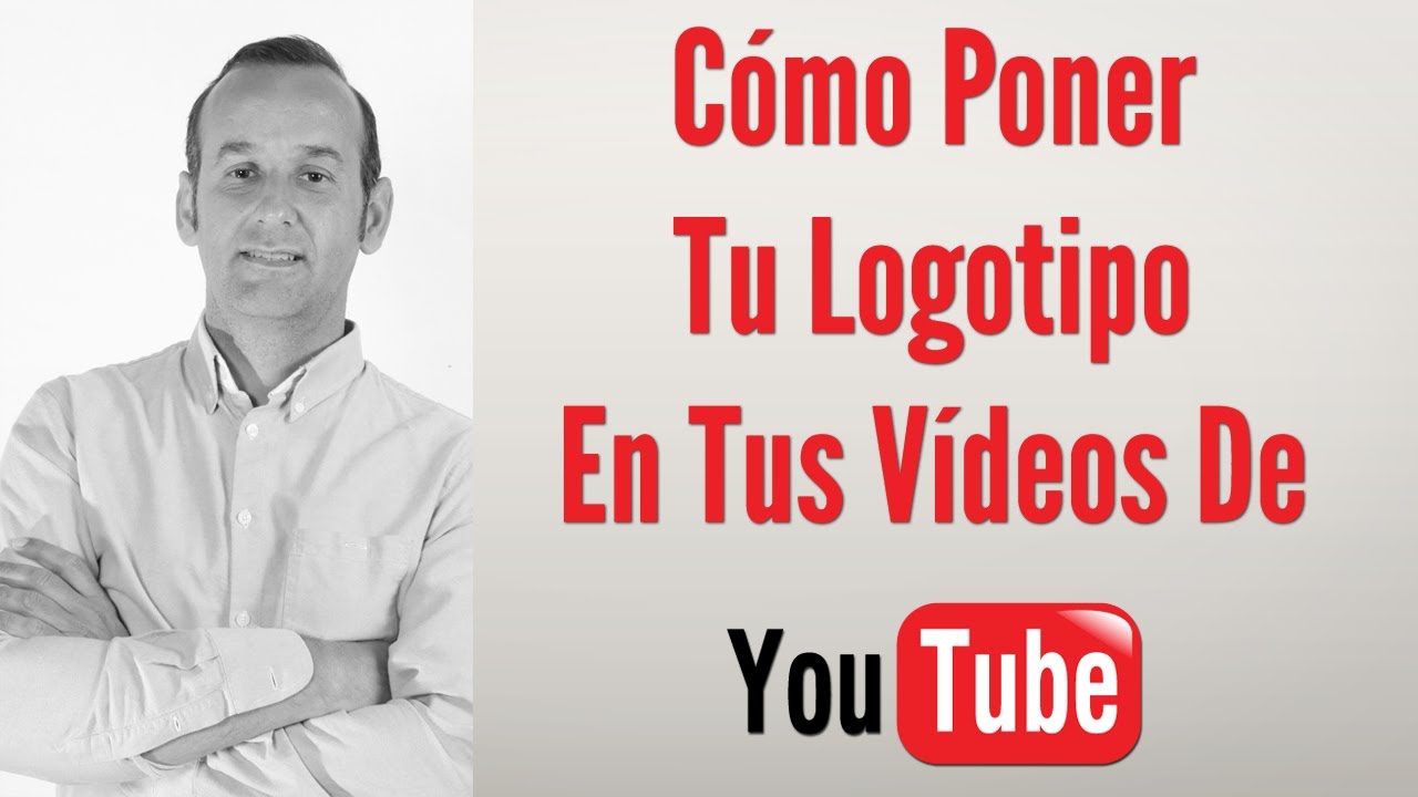 Cómo Poner tu Logotipo en tus Vídeos de Youtube, y Conseguir más  Suscriptores. - YouTube