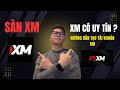 Sàn XM Có Uy Tín ? Đánh Gía Sàn XM | Cách Tạo Tài Khoản Sàn XM Mới Nhất