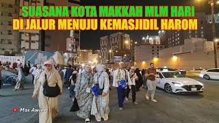 SUASANA JALUR MENUJU KEMASJIDIL HARAM MAKKAH DARI HOTEL JAMAAH UMRAH