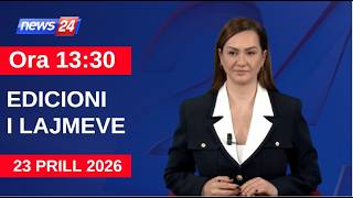 23 Prill 2026 Edicioni i Lajmeve në News24 në studio Ola Bruko (Ora 13:30)