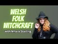 Welsh folk witchcraft with mhara starling
