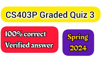 CS403P Graded Quiz 3 2024 | 100% correct answer