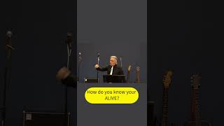 How do you know your ALIVE?