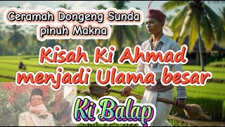 Ceramah Dongeng Sunda || Kisah Ki Ahmad Jadi Ulama Besar || Ki Balap ( Kh. Muhammad Arif Soleh )