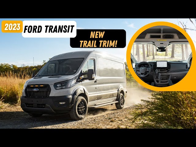 2023 Ford Transit Trail Is Off-Road, Off-Grid Vehicle For Van Life