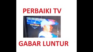 Mudah!!! Perbaiki TV Gambar Mblobor atau Luntur