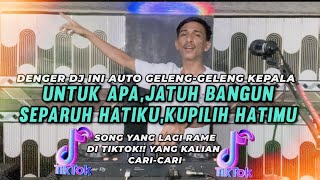 DJ UNTUK APA X JATUH BANGUN X SEPARUH HATIKU X KUPILIH HATIMU 