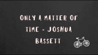 Only A Matter Of Time - Joshua Bett Lyrics