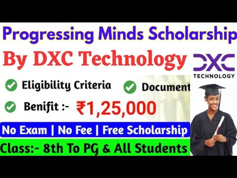 DXC Technology Progressing Minds Scholarship 2024 ₹ 1.25.000 Amount ...