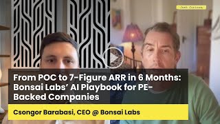 From POC to 7-Figure ARR in 6 Months: Bonsai Labs’ AI Playbook for PE-Backed Companies