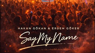 Hakan Gökan & Erdem Göker - Say My Name (Official Music video) 
