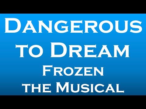 Dangerous to Dream (Frozen – the Musical) Karaoke/Tutorial