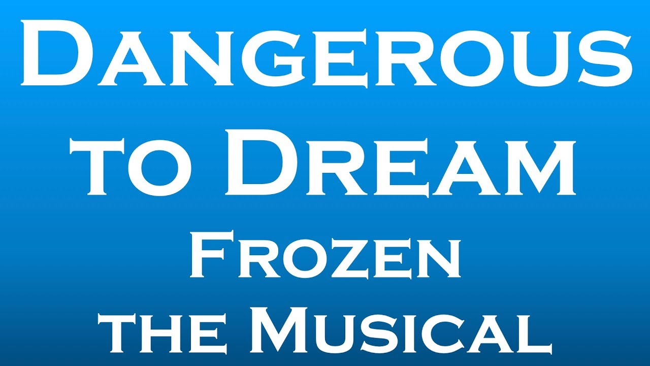 Dangerous to Dream (Frozen the Musical) Karaoke/Tutorial YouTube