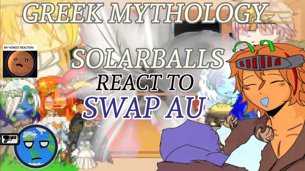 ||GREEK MYTHOLOGY SOLARBALLS react to Swap au|| !!🇭🇳/🇺🇸!! (SPEED 2X!) [Wip??? Or Dis/Continue?]