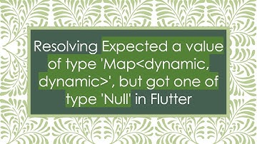 Resolving Expected a value of type 