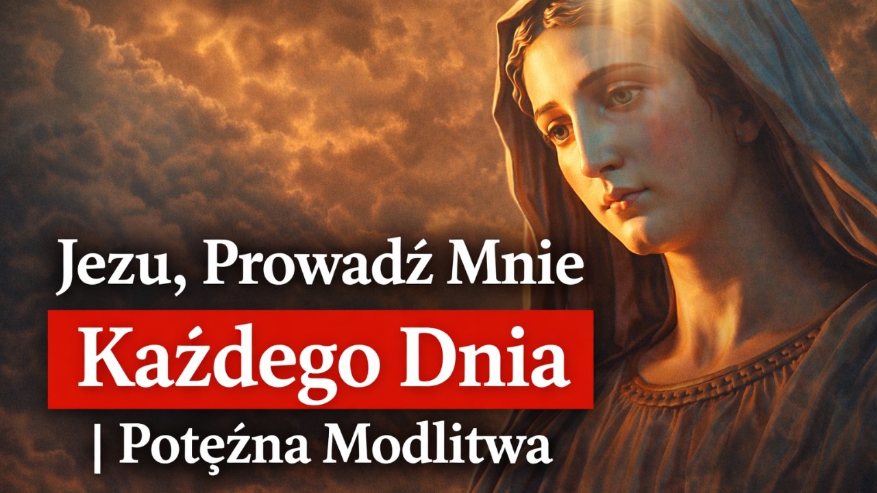 Jezu, Prowadź Mnie Każdego Dnia | Potężna Modlitwa