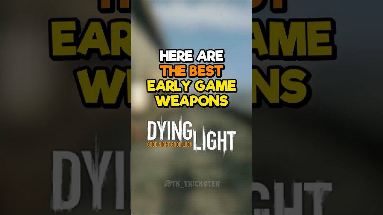 The Best Early Game Weapons in Dying Light! 