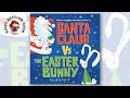 🎅🏻 Santa Claus vs the Easter Bunny 🐰