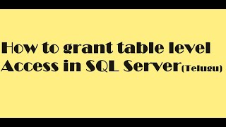 How to grant table level access in SQL Server Telugu