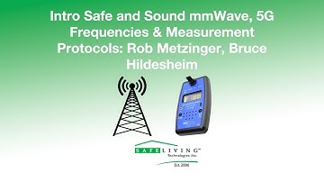 Intro Safe and Sound mmWave, 5G Frequencies & Measurement Protocols: Rob Metzinger, Bruce Hildesheim