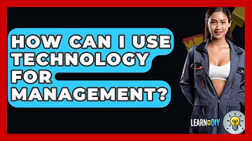 How Can I Use Technology For Management? - LearnToDIY360.com