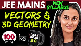 JEE MAINS 2024 𝒏𝒆𝒘 𝒔𝒚𝒍𝒍𝒂𝒃𝒖𝒔 : VECTORS & 3D-GEOMETRY ONE SHOT | FULL THEORY +PYQ’s+ Tricks | NEHA MAM