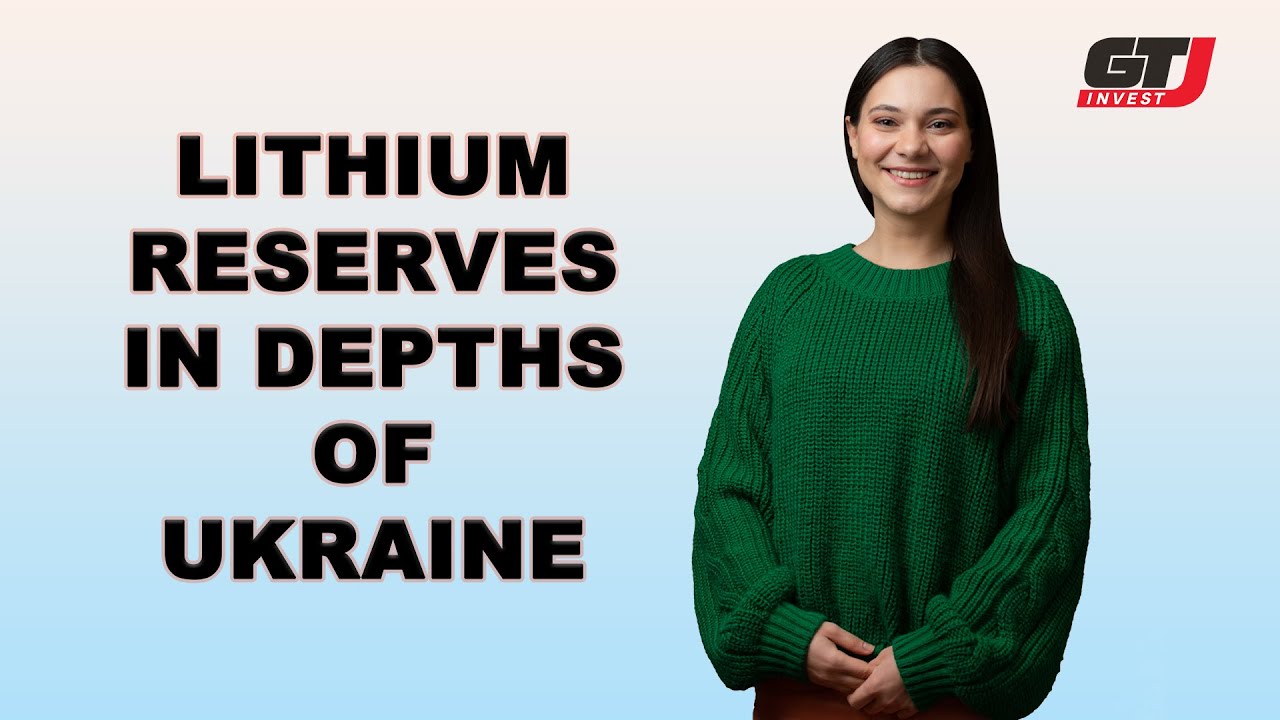 Lithium reserves in depths of Ukraine. Investing in Ukraine. GT Invest