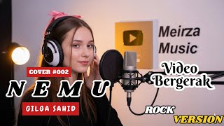 NEMU - GILGA SAHID | Versi ROCK  | Meirza Music