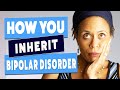 Can you inherit bipolar disorder or depression?