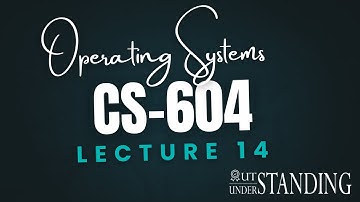 CS604 | Lecture 14 | Operating Systems | Virtual University of Pakistan