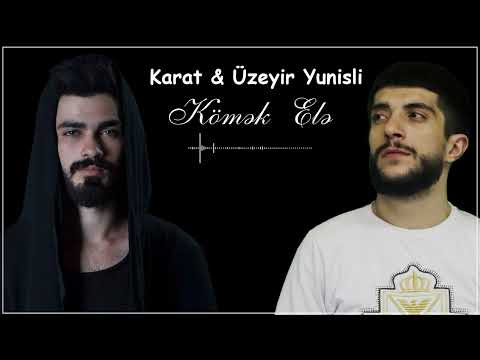 Karat & Üzeyir Yunisli - Kömək Elə 2022