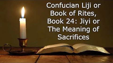 Confucian Liji or Book of Rites, Book 24: Jiyi or The Meaning of Sacrifices (Confucianism Audio) - DayDayNews