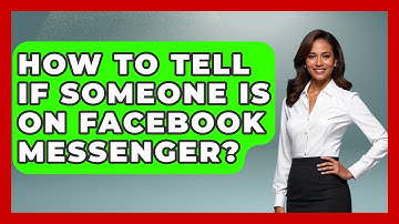 How To Tell If Someone Is On Facebook Messenger? - Everyday-Networking