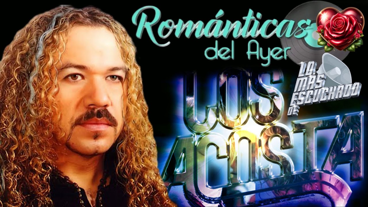 Los Acosta Sus Mejores Canciones Éxitos - Los Acosta Mix Románticas Para Enamorarse Más