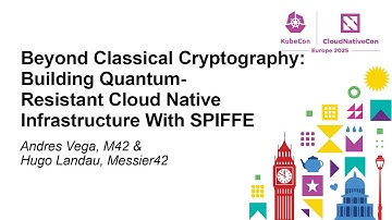 Beyond Classical Cryptography: Building Quantum-Resistant Cloud Native... Andrés Vega & Hugo Landau