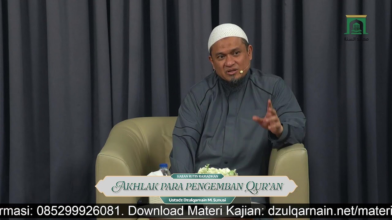 Sesi 20. AKHLAK PARA PENGEMBAN AL-QUR’AN - Ustadz Dzulqarnain M. Sunusi