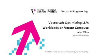 VectorLM  Optimizing LLM Workloads on Vector Compute - Vector's NLP Workshop