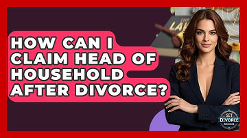 How Can I Claim Head Of Household After Divorce? - Get Divorce Answers