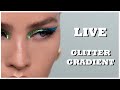 LIVE 02: Glitter Gradient