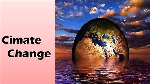 Climate change: Evidences for Climate change and Global warming