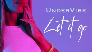 Undervibe - Let It Go Official Video