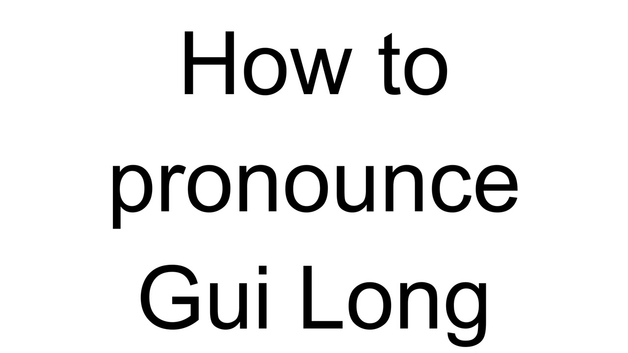 How to Pronounce Gui Long (Chinese)