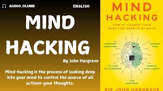 Discover the Power of MIND HACKING: John Hargrave's Guide to Self-Improvement