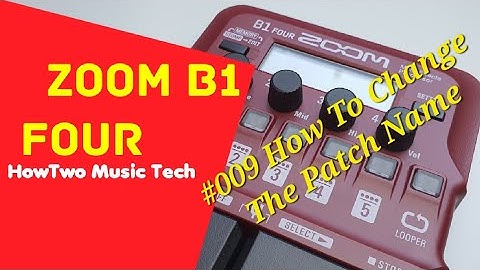 #009 How To Change The Patch Name ZOOM B1 FOUR #HowTwoB1Four