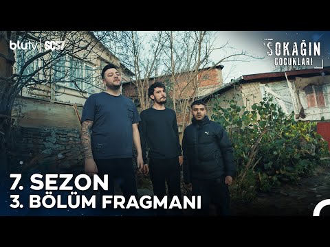 Sokağın Çocukları | 7. Sezon 3. Bölüm Fragmanı