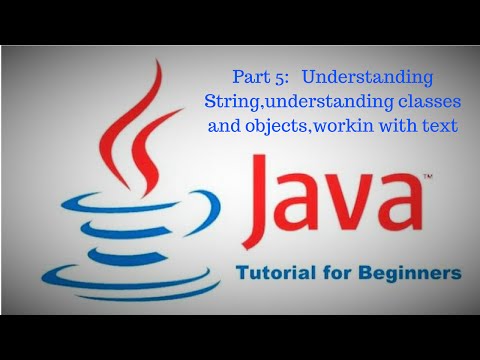Learn java for complete beginners Part 5(String,understanding classes and objects)