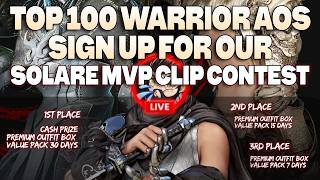 TOP 100 WARRIOR AOS - SIGN UP FOR THE UPCOMING SOLARE !MVP CLIP CONTEST!