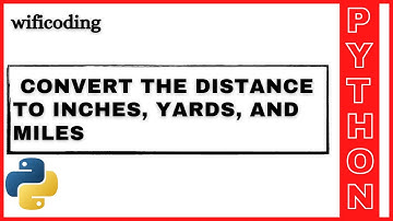convert distance to inch, yards and miles in python | #wificoding